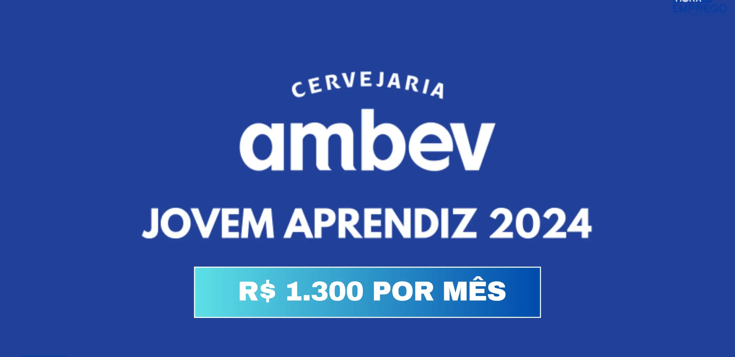 AMBEV ABRE INSCRIÇÕES PARA O PROGRAMA JOVEM APRENDIZ 2024 COM BOLSA DE ATÉ R$ 1 MIL POR MÊS